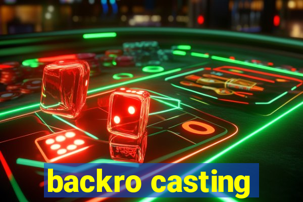 backro casting